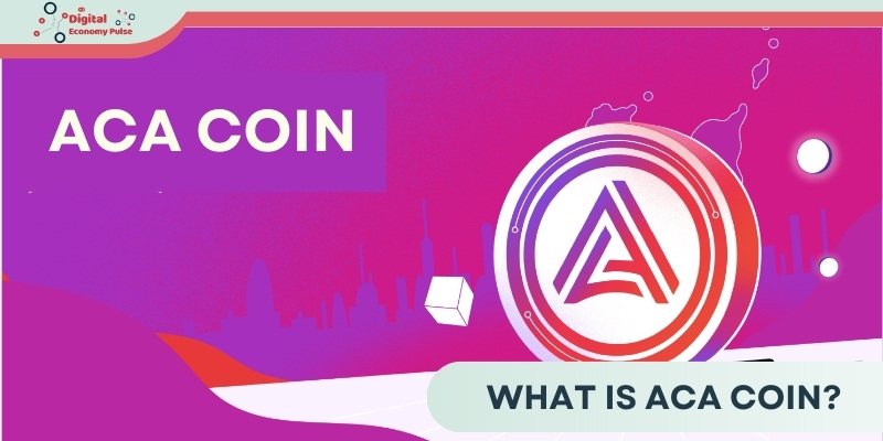 What is ACA Coin? Exploring Acala Network’s cryptocurrency